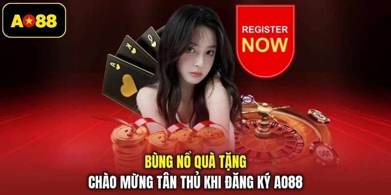 Bùng nổ quà tặng chào mừng tân thủ khi đăng ký AO88 