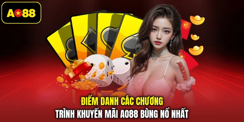 Điểm danh các chương trình khuyến mãi AO88 bùng nổ nhất 