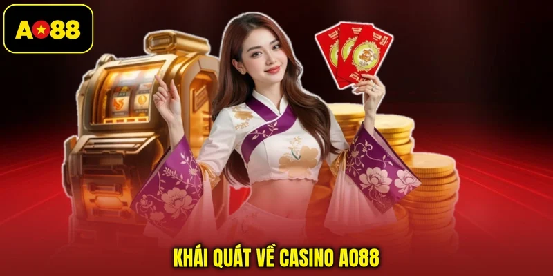 Khái quát về casino AO88