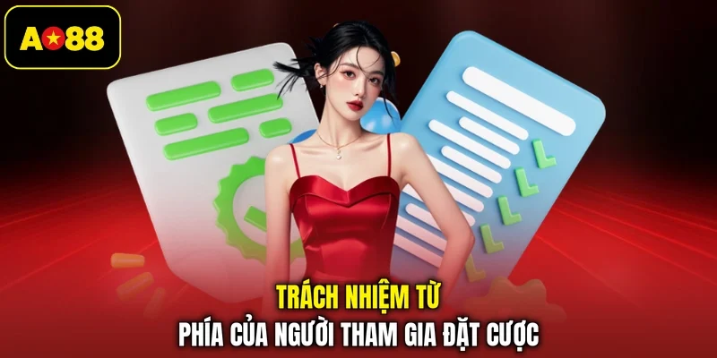 Trách nhiệm từ phía của người tham gia đặt cược